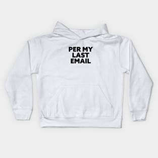 Per My Last Email. Workplace passive aggression is an art. Kids Hoodie